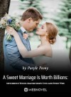 A Sweet Marriage Is Worth Billions: Mysterious Young Master Moh's Cute and Sweet Wife