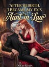 After Rebirth, I Became My Ex's Aunt-in-Law