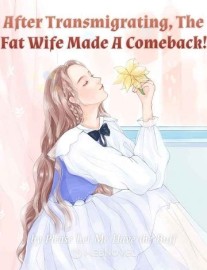 Read After Transmigrating, The Fat Wife Made A Comeback! Online