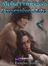 Alpha Princess's Possessive Mate