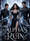 Alpha's Ruin: He Betrayed Me, I'll Make Him Kneel