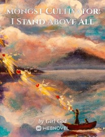 Read Amongst Cultivators, I Stand Above All Online