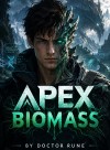 Apex Biomass [Biological Engineering LitRPG] - Book 1 — complete