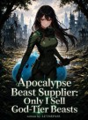 Apocalypse Beast Supplier: Only I Sell God-Tier Beasts