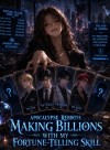 Apocalypse Rebirth: Making Billions With My Fortune-Telling Skill