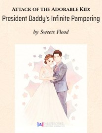 Read Attack of the Adorable Kid: President Daddy's Infinite Pampering Online