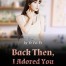 Back Then, I Adored You