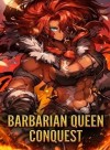Barbarian Queen Conquest: Reborn as a Female Barbarian [OP MC LitRPG Isekai]