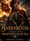 BARBAROSSA The Hero of Mediterranean Sea