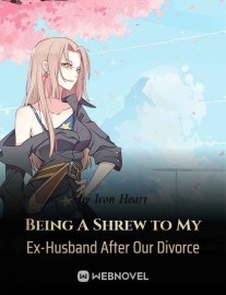 Read Being A Shrew to My Ex-Husband After Our Divorce Online