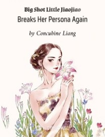 Read Big Shot Little Jiaojiao Breaks Her Persona Again Online