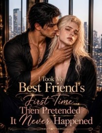 Read [BL] I Took My BestFriend's FirstTime Then Pretended It Never Happened Online