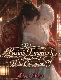 Read (BL) Reborn as Lycan's Emperor's abandoned Beta concubine?! Online