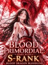 Blood Primordial: Start With S-Rank Blood Dragon Bloodline
