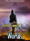 Bored Gamer in Other World