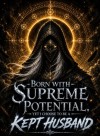 Born with Supreme Potential, Yet I Choose to Be a Kept Husband