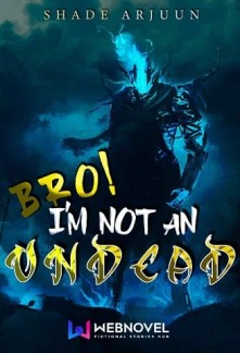 Bro, I'm not an Undead!