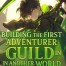 Building The First Adventurer Guild In Another World
