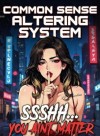 Common Sense Altering System