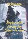 Cultivation Begins with Caring for Sister-in-law