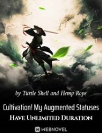 Read Cultivation! My Augmented Statuses Have Unlimited Duration Online