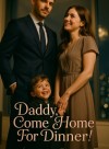 Daddy, Come Home For Dinner!