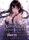 Dominion Bond System: The Only Man Left Has A Yandere Girlfriend