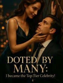 Read Doted by Many: I became the Top-Tier Celebrity! Online