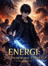ENERGI: THE PRIMORDIAL CONDUIT[OP MC, APOCALYPSE, SURVIVAL, AND LITRPG]