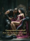 Engagement Annulled? Now The Husbands Kneel and Beg for Her Favor