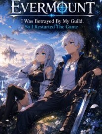 Read Evermount: I Was Betrayed By My Guild, So I Restarted The Game Online