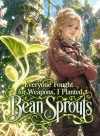 Everyone Fought for Weapons, I Planted Bean Sprouts