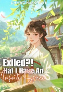 Exiled!? Ha! I have An Infinite Space