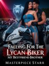 FALLING FOR THE LYCAN BIKER: MY BESTFRIEND BROTHER