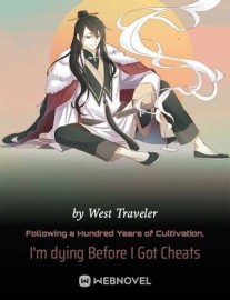 Read Following a Hundred Years of Cultivation, I'm dying Before I Got Cheats Online