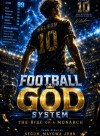 FOOTBALL GOD SYSTEM: RISE OF A MONARCH