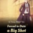Forced to Date a Big Shot
