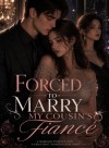 Forced To Marry My Cousin's Fiancé