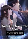 Forced To Marry The Devil : A Crazy Love Saga