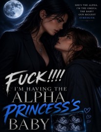 Read Fuck!!!! I'm Having The Alpha Princess's Baby. Online