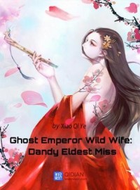Ghost Emperor Wild Wife: Dandy Eldest Miss