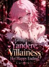 Giving Every Yandere Villainess Her Happy Ending!