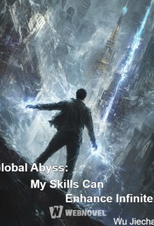 Global Abyss: My Skills Can Enhance Infinitely