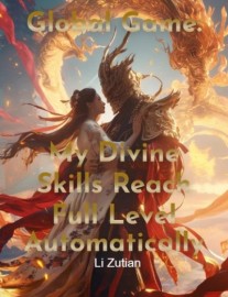 Read Global Game: My Divine Skills Reach Full Level Automatically Online