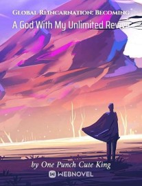 Read Global Reincarnation: Becoming A God With My Unlimited Revive Online