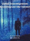 Global Transmigration: Receiving God-like Talents!