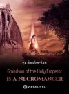 Grandson of the Holy Emperor is a Necromancer