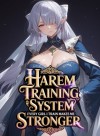 Harem Training System: Every Girl I Train Makes Me Stronger!