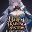 Harem Training System: Every Girl I Train Makes Me Stronger!
