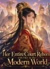 Her Entire Court Reborn with Her in the Modern World